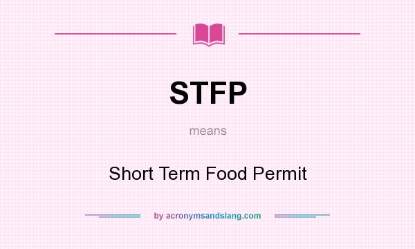 What does STFP mean? It stands for Short Term Food Permit