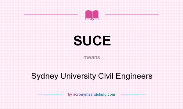 What does SUCE mean? It stands for Sydney University Civil Engineers