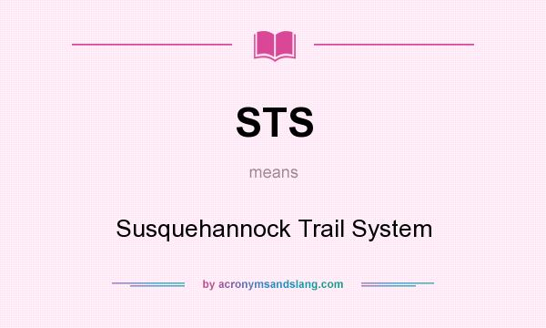 What does STS mean? It stands for Susquehannock Trail System