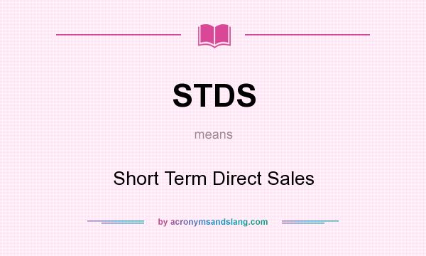 What does STDS mean? It stands for Short Term Direct Sales