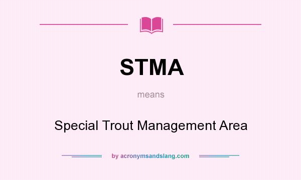 What does STMA mean? It stands for Special Trout Management Area