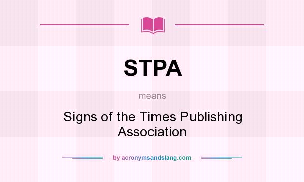 What does STPA mean? It stands for Signs of the Times Publishing Association