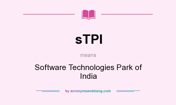 What does sTPI mean? It stands for Software Technologies Park of India