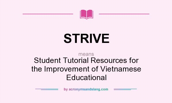 What does STRIVE mean? It stands for Student Tutorial Resources for the Improvement of Vietnamese Educational