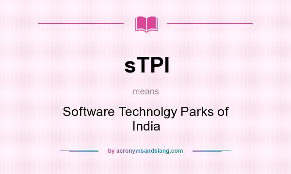 What does sTPI mean? It stands for Software Technolgy Parks of India