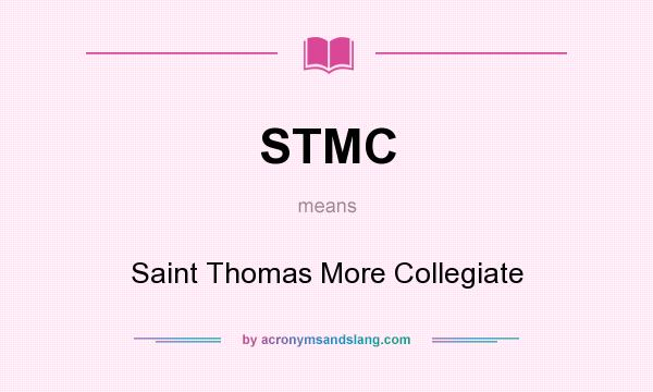 What does STMC mean? It stands for Saint Thomas More Collegiate