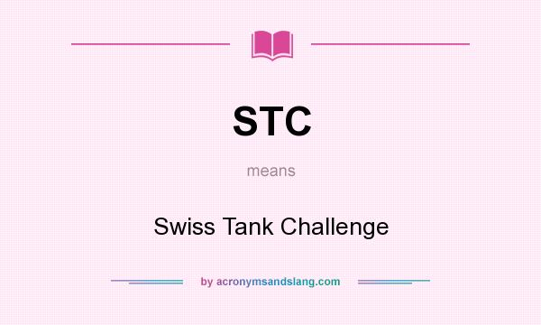 What does STC mean? It stands for Swiss Tank Challenge