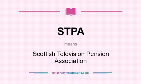 What does STPA mean? It stands for Scottish Television Pension Association