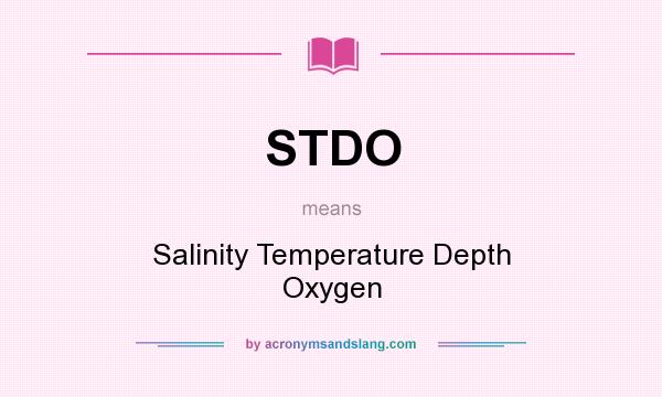 What does STDO mean? It stands for Salinity Temperature Depth Oxygen
