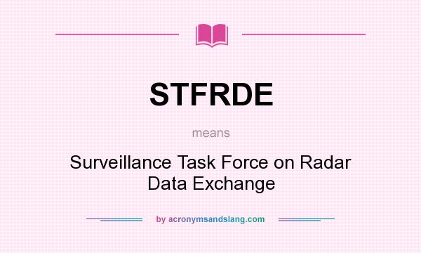 What does STFRDE mean? It stands for Surveillance Task Force on Radar Data Exchange