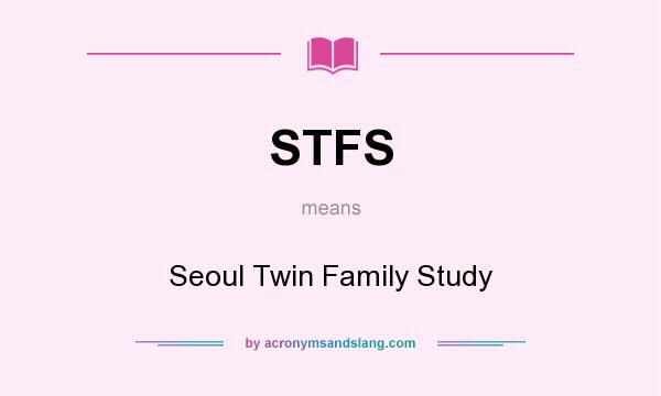 What does STFS mean? It stands for Seoul Twin Family Study