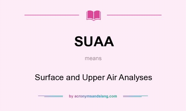 What does SUAA mean? It stands for Surface and Upper Air Analyses