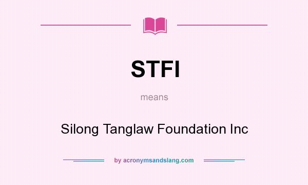 What does STFI mean? It stands for Silong Tanglaw Foundation Inc