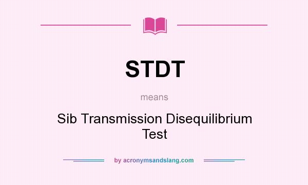 What does STDT mean? It stands for Sib Transmission Disequilibrium Test