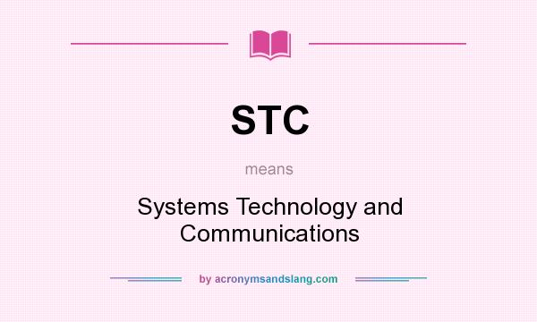 What does STC mean? It stands for Systems Technology and Communications
