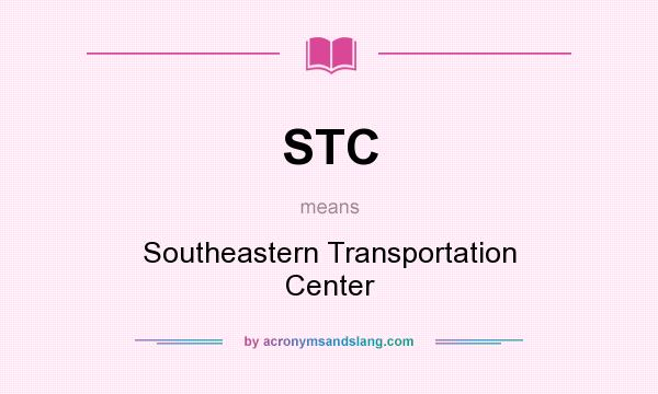 What does STC mean? It stands for Southeastern Transportation Center