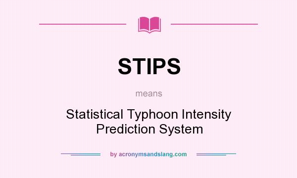What does STIPS mean? It stands for Statistical Typhoon Intensity Prediction System
