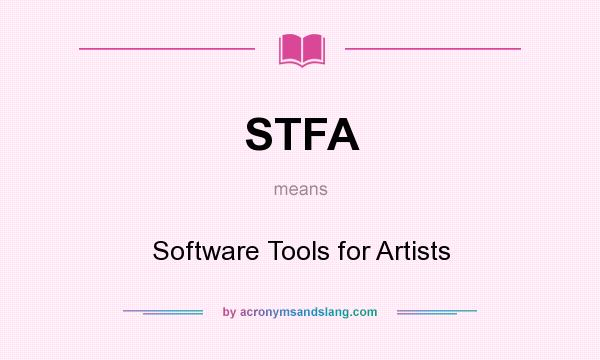What does STFA mean? It stands for Software Tools for Artists