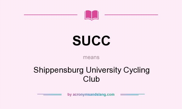 What does SUCC mean? It stands for Shippensburg University Cycling Club