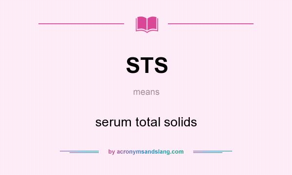 What does STS mean? It stands for serum total solids
