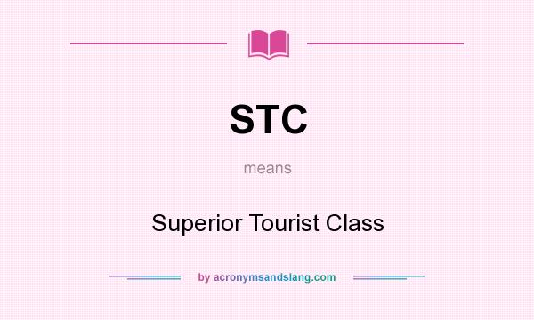 What does STC mean? It stands for Superior Tourist Class