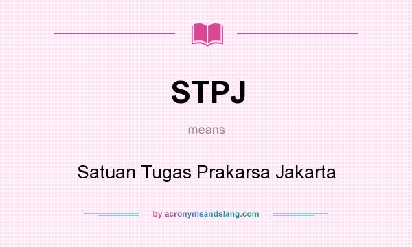 What does STPJ mean? It stands for Satuan Tugas Prakarsa Jakarta