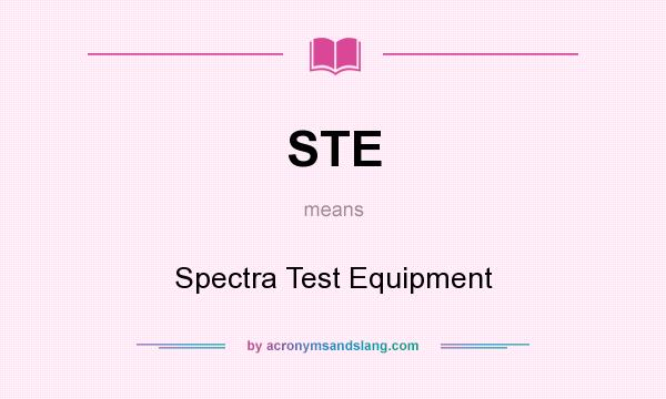 What does STE mean? It stands for Spectra Test Equipment