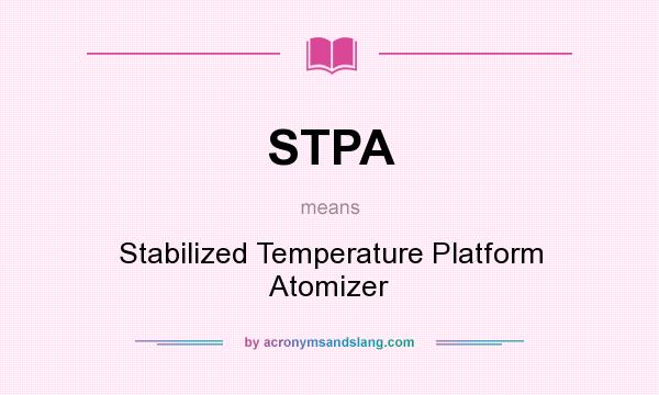 What does STPA mean? It stands for Stabilized Temperature Platform Atomizer