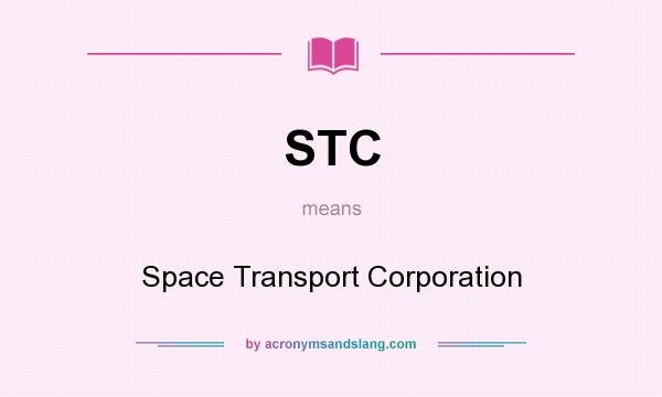 What does STC mean? It stands for Space Transport Corporation