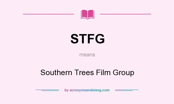 What does STFG mean? It stands for Southern Trees Film Group