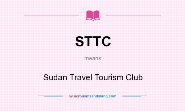 What does STTC mean? It stands for Sudan Travel Tourism Club