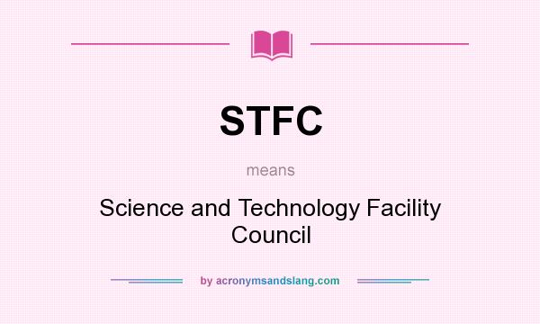 What does STFC mean? It stands for Science and Technology Facility Council