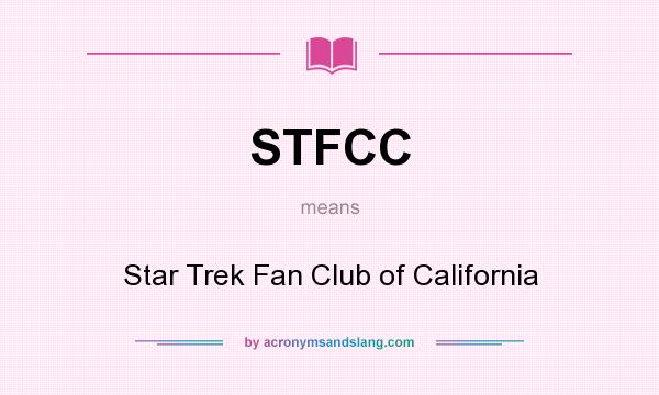 What does STFCC mean? It stands for Star Trek Fan Club of California