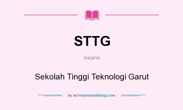 What does STTG mean? It stands for Sekolah Tinggi Teknologi Garut