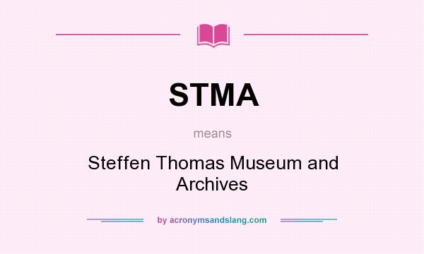 What does STMA mean? It stands for Steffen Thomas Museum and Archives