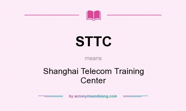 What does STTC mean? It stands for Shanghai Telecom Training Center