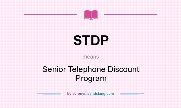 What does STDP mean? It stands for Senior Telephone Discount Program