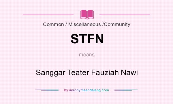 What does STFN mean? It stands for Sanggar Teater Fauziah Nawi