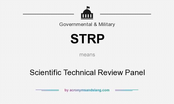 What does STRP mean? It stands for Scientific Technical Review Panel
