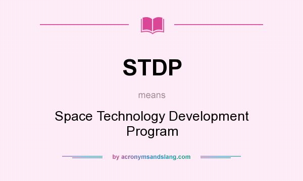 What does STDP mean? It stands for Space Technology Development Program