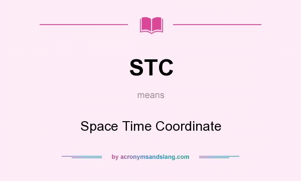 What does STC mean? It stands for Space Time Coordinate