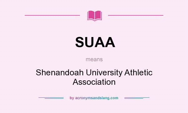 What does SUAA mean? It stands for Shenandoah University Athletic Association