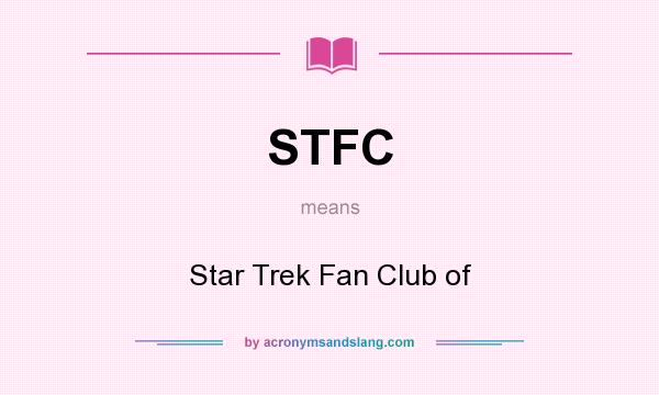 What does STFC mean? It stands for Star Trek Fan Club of