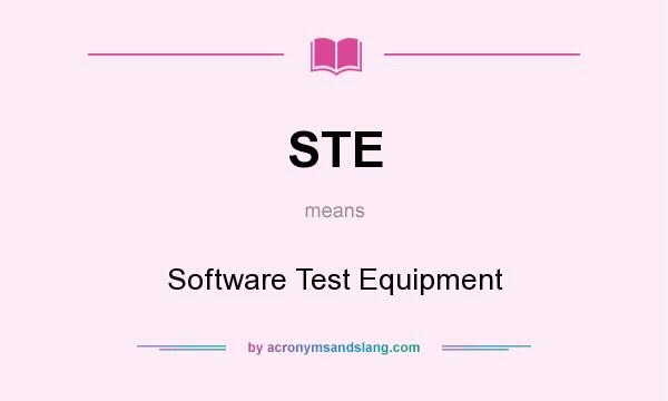 What does STE mean? It stands for Software Test Equipment
