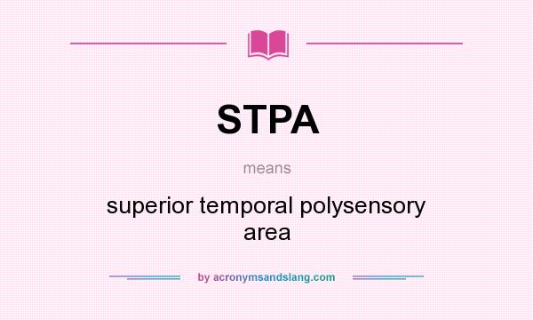 What does STPA mean? It stands for superior temporal polysensory area