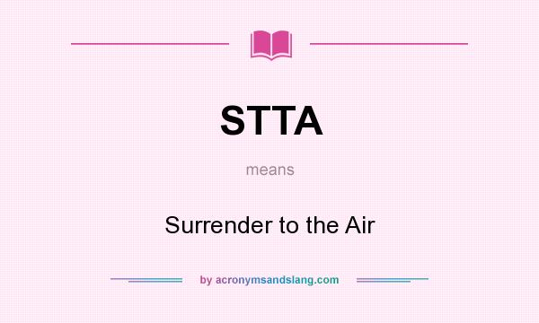 What does STTA mean? It stands for Surrender to the Air