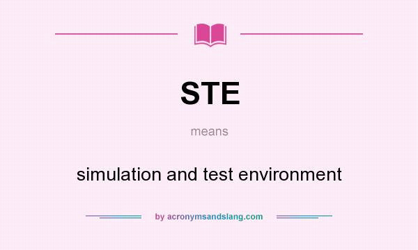 What does STE mean? It stands for simulation and test environment