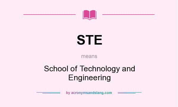 What does STE mean? It stands for School of Technology and Engineering