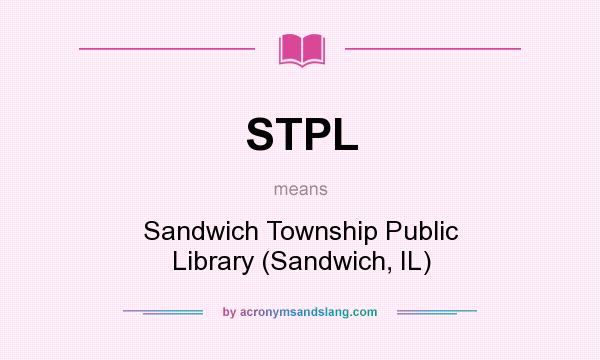 What does STPL mean? It stands for Sandwich Township Public Library (Sandwich, IL)