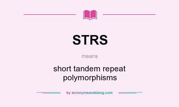 What does STRS mean? It stands for short tandem repeat polymorphisms
